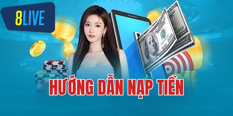 Tổng quan nạp tiền 8live